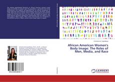 African American Women's Body Image: The Roles of Men, Media, and Race的封面