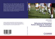Couverture de Behavioural Antecedent Factors Related To Testicular Self-Examination