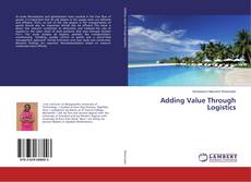 Adding Value Through Logistics的封面