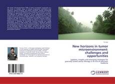 New horizons in tumor microenvironment: challenges and opportunities的封面