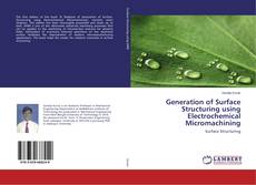 Copertina di Generation of Surface Structuring using Electrochemical Micromachining
