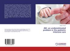 AKI- an underestimated problem in the pediatric intensive care的封面