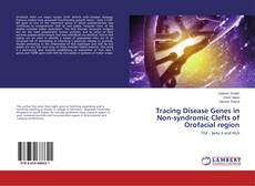 Tracing Disease Genes in Non-syndromic Clefts of Orofacial region的封面