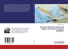 Kosovo between historical myths and real European problem的封面