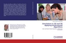 Copertina di Simulations in 2D and 3D Applying Unstructured Algorithms