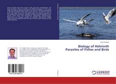 Copertina di Biology of Helminth Parasites of Fishes and Birds