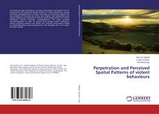Perpetration and Perceived Spatial Patterns of violent behaviours的封面