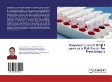 Polymorphism of TGFβ1 gene as a Risk Factor for Preeclampsia的封面