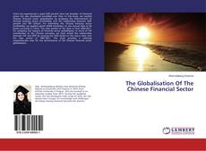 Copertina di The Globalisation Of The Chinese Financial Sector