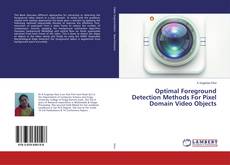Optimal Foreground Detection Methods For Pixel Domain Video Objects的封面