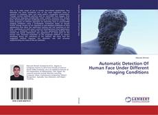Buchcover von Automatic Detection Of Human Face Under Different Imaging Conditions