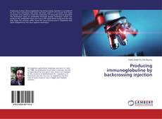 Producing immunoglobuline by backcrossing injection的封面