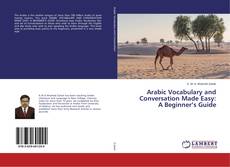 Arabic Vocabulary and Conversation Made Easy: A Beginner’s Guide的封面