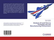 Analysis of Lead Time in Prototype Aircraft Manufacturing Environment的封面