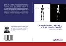 Copertina di Towards in-vivo monitoring of knee implant function