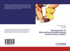Development of Mucoadhesive,Unidirectional control release tablets的封面