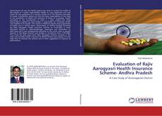 Evaluation of Rajiv Aarogyasri Health Insurance Scheme- Andhra Pradesh的封面