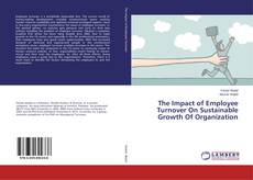 The Impact of Employee Turnover On Sustainable Growth Of Organization的封面