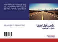 Buchcover von Histologic Outcomes for Cryotherapy-Ineligible Cervical Lesions