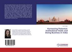 Bookcover of Harnessing Potential: Institutional Voids and Doing Business in India