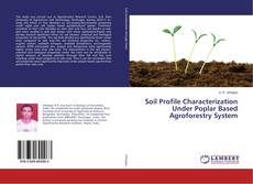 Buchcover von Soil Profile Characterization Under Poplar Based Agroforestry System