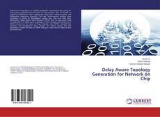 Copertina di Delay Aware Topology Generation for Network on Chip