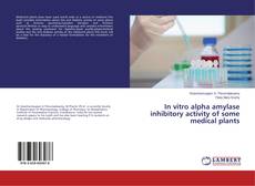 Buchcover von In vitro alpha amylase inhibitory activity of some medical plants