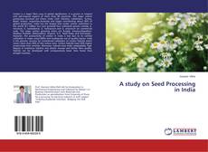 A study on Seed Processing in India的封面