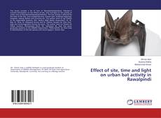 Copertina di Effect of site, time and light on urban bat activity in Rawalpindi
