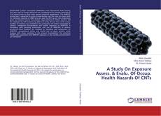 Buchcover von A Study On Exposure Assess. & Evalu. Of Occup. Health Hazards Of CNTs