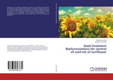 Seed treatment Bioformulations for control of root-rot of sunflower的封面