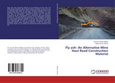 Fly ash- An Alternative Mine Haul Road Construction Material的封面