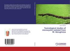 Portada del libro de Toxicological studies of microcystin isolated from M. Aeruginosa