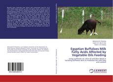 Portada del libro de Egyptian Buffaloes Milk Fatty Acids Affected by Vegetable Oils Feeding