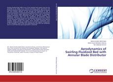 Bookcover of Aerodynamics of Swirling Fluidized Bed with Annular Blade Distributor