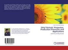 Couverture de Ethyl Acetate: Properties, Production Processes and Applications
