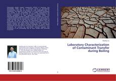 Laboratory Characterization of Contaminant Transfer during Boiling的封面