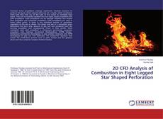 Couverture de 2D CFD Analysis of Combustion in Eight Legged Star Shaped Perforation