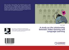 Buchcover von A study on the relationship between Video Gaming and Language Learning