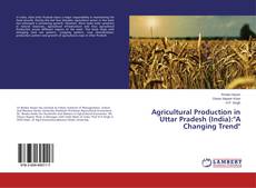 Buchcover von Agricultural Production in Uttar Pradesh (India):"A Changing Trend"