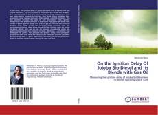 On the Ignition Delay Of Jojoba Bio-Diesel and Its Blends with Gas Oil的封面