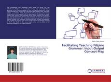 Bookcover of Facilitating Teaching Filipino Grammar: Input-Output Concept Map