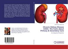 Buchcover von Chronic Kidney Disease (CKD)- The Facts about Primary & Secondary Care