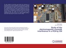 Study of the electromagnetic crosstalk interference in a PCB by CM的封面