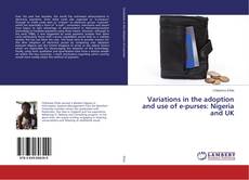 Variations in the adoption and use of e-purses: Nigeria and UK的封面