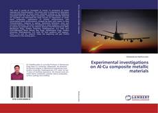 Couverture de Experimental investigations on Al-Cu composite metallic materials