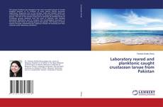 Portada del libro de Laboratory reared and planktonic caught crustacean larvae from Pakistan