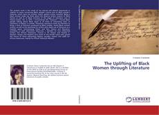 Bookcover of The Uplifting of Black Women through Literature