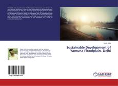 Capa do livro de Sustainable Development of Yamuna Floodplain, Delhi 