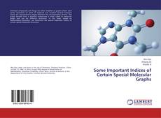 Some Important Indices of Certain Special Molecular Graphs的封面